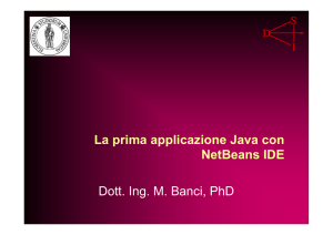 La prima applicazione Java con NetBeans IDE Dott. Ing. M. Banci
