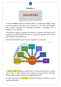 IT Security – 2 Il termine Malware (maliciosus software) indica un