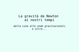 La gravità da Newton ai nostri tempi
