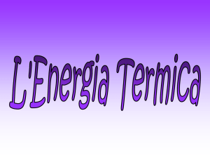 L`energia termica è la forma di energia derivata da una qualsiasi