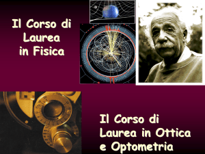 Il Corso di Laurea in Fisica Il Corso di Laurea in Ottica e Optometria