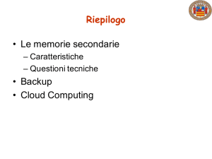 Riepilogo • Le memorie secondarie • Backup • Cloud Computing