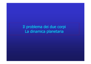 Il problema dei due corpi La dinamica planetaria
