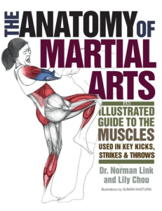 The Anatomy of Martial Arts  An Illustrated Guide to the Muscles Used for Each Strike, Kick, and Throw ( PDFDrive.com )