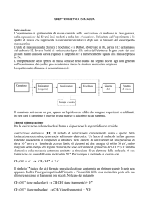 L`esperimento di spettrometria di massa consiste nella creazione di