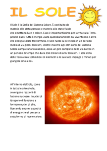 IL SOLE Il Sole è la Stella del Sistema Solare. È costituito da materia