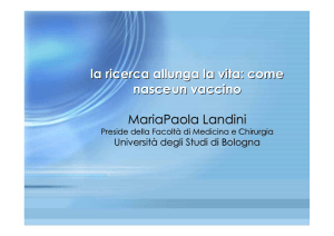 la ricerca allunga la vita: come nasceun vaccino MariaPaola Landini