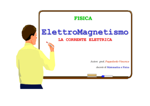 FISICA ElettroMagnetismo LA CORRENTE ELETTRICA