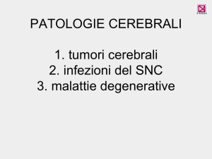 PATOLOGIE CEREBRALI 1. tumori cerebrali 2. infezioni del SNC 3