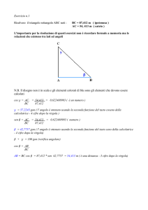 Esercizio n.1 Risolvere il triangolo rettangolo ABC noti : BC = 87,412