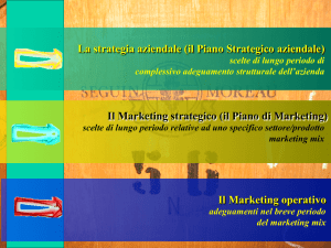 Il Marketing operativo Il Marketing strategico (il Piano di Marketing