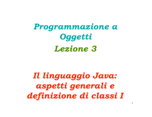 Il linguaggio Java: aspetti generali e definizione di classi I