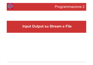 Programmazione 2 Input Output su Stream e File