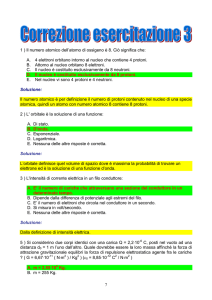 7 1 ) Il numero atomico dell`atomo di ossigeno è 8. Ciò significa che