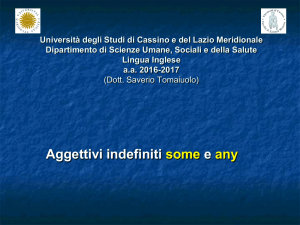 Aggettivi indefiniti some e any - Università degli Studi di Cassino