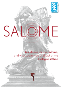 Yes, dance for me,Salome, and whatsoever you shall ask of me I will