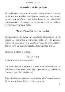 La verifica delle ipotesi Se abbiamo un`idea di quale possa essere il