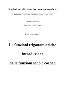 Le funzioni trigonometriche Introduzione delle funzioni seno e coseno