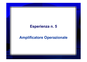 Esperienza n. 5 Amplificatore Operazionale