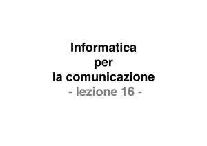 Informatica per la comunicazione - lezione 16