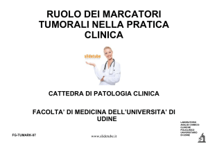 RUOLO DEI MARCATORI TUMORALI NELLA PRATICA CLINICA