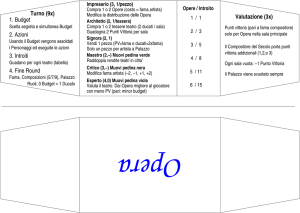 Valutazione (3x) 1. Budget 2. Azioni 3. Introiti 4. Fine Round Turno (9x)