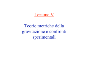 Lezione V Teorie metriche della gravitazione e confronti sperimentali