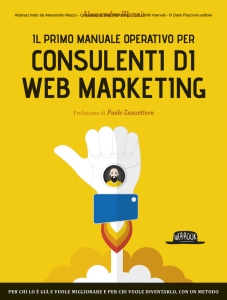 Consulenti di Web Marketing - Il Primo Manuale Operativo