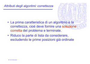 • La prima caratteristica di un algoritmo è la correttezza, cioè deve