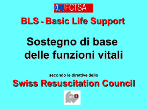 BLS - Basic Life Support Sostegno di base delle funzioni vitali