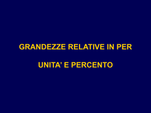 GRANDEZZE RELATIVE IN PER UNITA` E PERCENTO