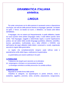 Le parole, che fanno parte della nostra lingua, risultano composte di