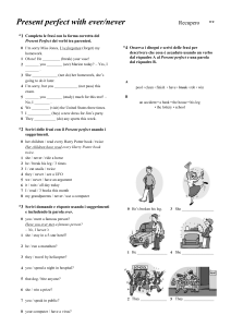 *1 Completa le frasi con la forma corretta del Present Perfect dei