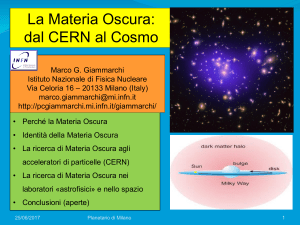 La Materia Oscura: dal CERN al Cosmo