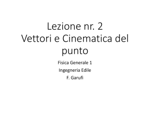 Lezione nr. 2 Vettori e Cinematica del punto