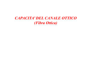 CAPACITA* DEL CANALE OTTICO (Fibra Ottica)