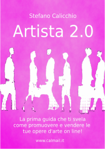 Artista 2.0 - Come promuovere e vendere un`opera d`arte o la