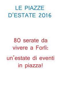 LE PIAZZE D`ESTATE 2016 80 serate da vivere a Forlì: un`estate di