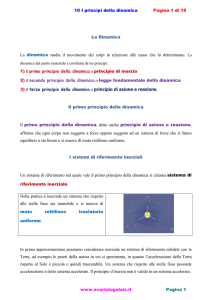 La Dinamica La dinamica studia il movimento dei corpi in relazione