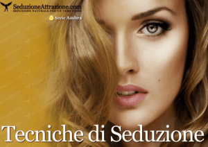 Tecniche di Seduzione - Seduzione Attrazione