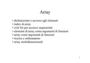 • dichiarazioni e accesso agli elementi • indici di array • cicli for per