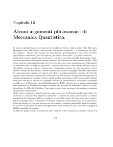 Alcuni argomenti pi`u avanzati di Meccanica Quantistica.