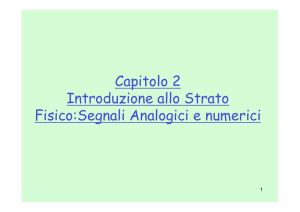 Capitolo 2 Introduzione allo Strato Fisico:Segnali Analogici e numerici