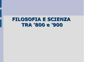 FILOSOFIA E SCIENZA TRA `800 E `900
