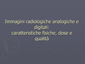 Immagini radiologiche analogiche e digitali: caratteristiche fisiche