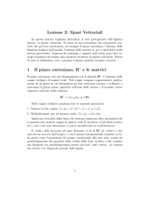 Lezione 2: Spazi Vettoriali 1 Il piano cartesiano, Rn e le matrici