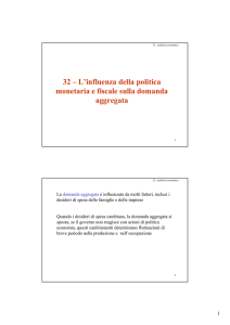 32 – L`influenza della politica monetaria e fiscale sulla domanda