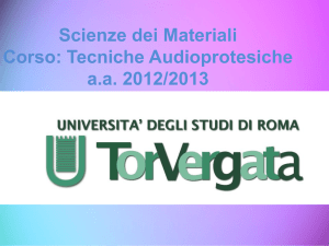 Scienze dei Materiali Corso: Tecniche Audioprotesiche a.a. 2012/2013