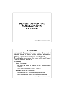 PROCESSI DI FORMATURA PLASTICA MASSIVA: FUCINATURA