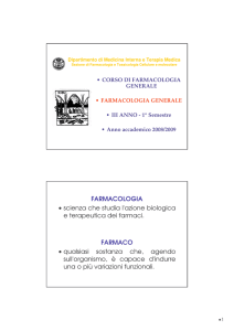 FARMACOLOGIA • scienza che studia l`azione biologica e